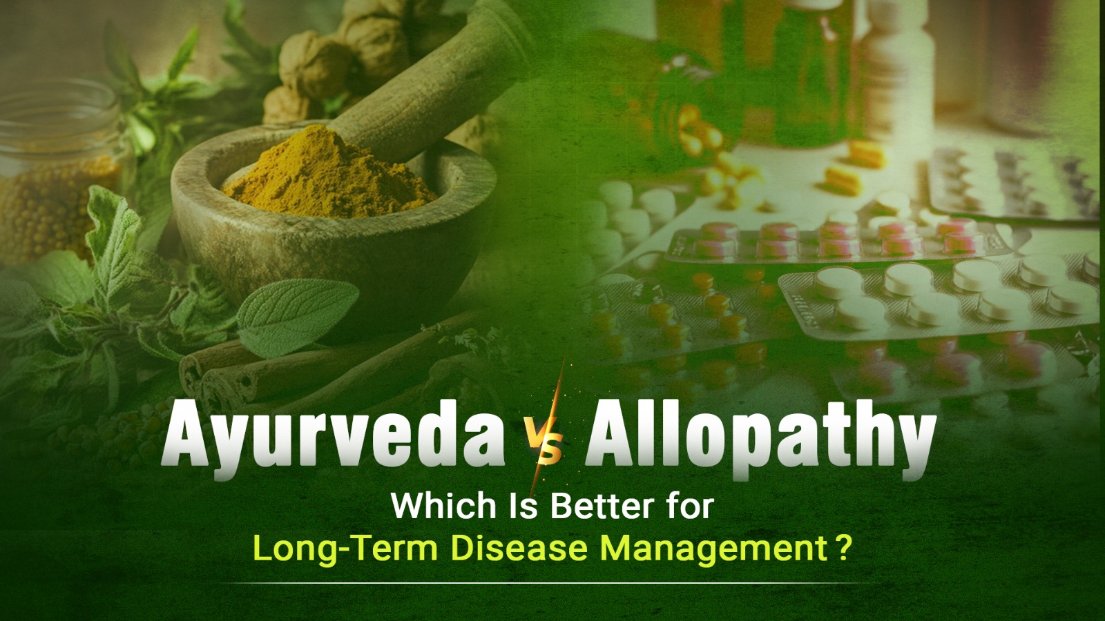 Ayurveda vs. Allopathy, Which Is Better for Long-Term Disease Management?